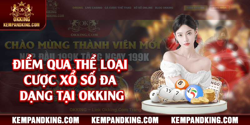 diem qua the loai cuoc xo so tai okking Điểm qua thể loại cược xổ số đa dạng tại OKKING
